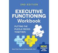 Executive Functioning Workbook 2nd Edition: Putting the Puzzle Pieces Together: Executive Functioning, Self-Regulation, Social-Emotional Skills