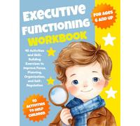 Executive Functioning Workbook for Kids: 40 Activities and Skill-Building Exercises to Improve Focus, Planning, Organization, and Self-Regulation