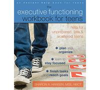 Executive Functioning Workbook for Teens: Help for Unprepared, Late, and Scattered Teens (An Instant Help Book for Teens)