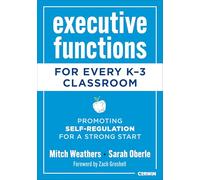 Executive Functions for Every K-3 Classroom: Promoting Self-Regulation for a Strong Start