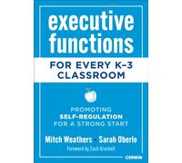 Executive Functions for Every K-3 Classroom : Promoting Self-Regulation for a Strong Start