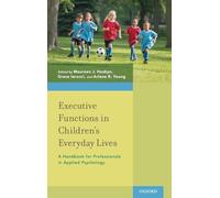 Executive Functions in Children's Everyday Lives: A Handbook for Professionals in Applied Psychology