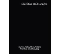 Executive HR Manager: Journal, Notes, Ideas, Actions, Priorities, Checklists, Log | Tool for Daily Goal Setting Tracker | Time Management | Performance Reviews | Project Office Book Gifts for Meetings