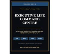 Executive Life Command Centre: A 120-Page Planner for Home, Money, Goals and Daily Life