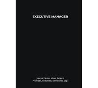 EXECUTIVE MANAGER: Journal, Notes, Ideas, Actions, Priorities, Checklists, Milestones, Log | Daily Goals, Leadership Notes, To-Do List & Workflow Tool ... Gifts & Management-Operations Teams