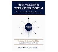 Executive Office Operating System: The system behind leadership performance