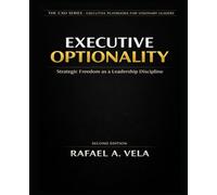 Executive Optionality: Strategic Freedom as a Leadership Discipline (The CXO Series - Executive Playbooks for Visionary Leaders)
