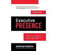 Executive Presence 2E (PB): The Art of Commanding Respect Like a CEO