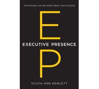 Executive Presence: The Missing Link Between Merit and Success