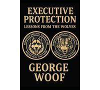 Executive Protection: Lessons from the Wolves