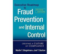 Executive Roadmap to Fraud Prevention and Internal Control: Creating a Culture of Compliance