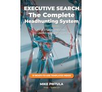 Executive Search: The Complete Headhunting System: Find, Engage, and Close the Leaders Who Aren’t Looking