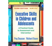 Executive Skills in Children and Adolescents, Third Edition : A Practical Guide to Assessment and Intervention