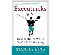 Executricks Or How To Retire While You're Still Working