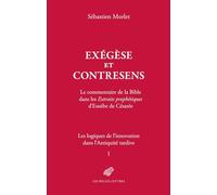 Exegese Et Contresens. Le Cas Des Extraits Prophetiques d'Eusebe de Cesaree: Les Logiques de l'Innovation Dans l'Antiquite Tardive, Tome I