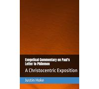Exegetical Commentary on Paul's Letter to Philemon: A Christocentric Exposition