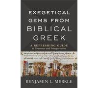 Exegetical Gems from Biblical Greek: A Refreshing Guide to Grammar and Interpretation