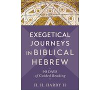 Exegetical Journeys in Biblical Hebrew: 90 Days of Guided Reading