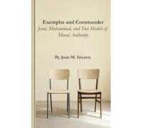Exemplar and Commander: Jesus, Muhammad, and Two Models of Moral Authority
