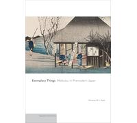 Exemplary Things: Meibutsu in Premodern Japan