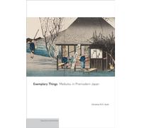 Exemplary Things : Meibutsu in Premodern Japan
