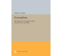 Exemplum: The Rhetoric of Example in Early Modern France and Italy (Princeton Legacy Library): 1056