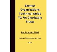 Exempt Organizations Technical Guide TG 70: Charitable Trusts: Publication 6109 2025
