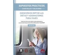 Exención en IRPF de las dietas y asignaciones para viajes: Todas las claves para aplicar adecuadamente la exoneración de gravamen de las dietas del art. 9 del RIRPF (Supuestos prácticos)