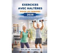EXERCICES AVEC HALTÈRES POUR LES SENIORS 2026: Des entraînements de force sans effort pour soutenir les activités quotidiennes et prévenir la perte de muscle