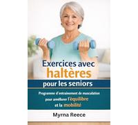 Exercices avec haltères pour les seniors: Programme d'entraînement de musculation pour améliorer l'équilibre et la mobilité
