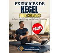 EXERCICES DE KEGEL POUR HOMMES: Programme d'entraînement illustré de 28 jours pour le plancher pelvien, le contrôle de la vessie, la prostate et la santé sexuelle