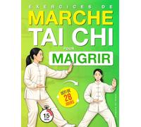 Exercices de Marche Tai Chi pour Maigrir: Un Programme Pas à Pas pour Perdre du Poids, Améliorer l’Équilibre et Retrouver des Mouvements Fluides avec ... 28 Jours (Bien-Être et Mobilité pour Seniors)