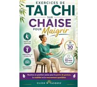 Exercices de Tai Chi sur Chaise pour Maigrir: Routine en position assise pour la perte de graisse, la stabilité et le mouvement quotidien