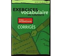 Exercices de vocabulaire en contexte: Corriges - niveau intermediaire (Mise En Pratique)