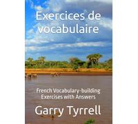Exercices de vocabulaire: French Vocabulary-building Exercises with Answers