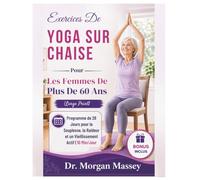 Exercices De Yoga Sur Chaise Pour Les Femmes De Plus De 60 Ans (Gros Caractères): Programme de 28 Jours pour la Souplesse, la Raideur et un Vieillissement Actif | 10 Min/Jour