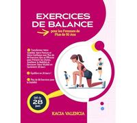 Exercices d'équilibre pour les femmes de plus de 50 ans: Transformez votre stabilité, votre posture et votre confiance avec plus de 80 exercices sûrs ... (En forme, féroce et fabuleux après 50 ans)