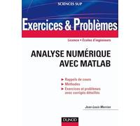 Exercices et problèmes d'Analyse numérique avec Matlab: Rappels de cours, corrigés détaillés, méthodes