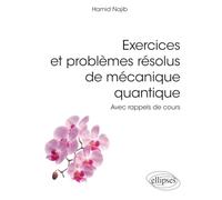 Exercices et problèmes résolus de mécanique quantique: Avec rappels de cours (Références sciences)