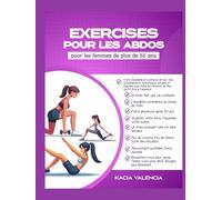 Exercices pour Les abdos pour les femmes de plus de 50 ans: Forte, équilibrée et confiante : des entraînements de base rapides et simples pour aider ... (En forme, féroce et fabuleux après 50 ans)