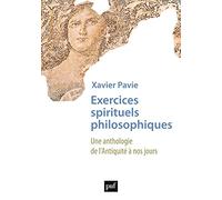 Exercices spirituels philosophiques: Une anthologie de l'Antiquité à nos jours