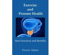 Exercise and Prostate Health: Best Practices and Benefits