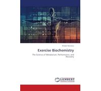 Exercise Biochemistry: The Science of Metabolism, Performance, and Recovery