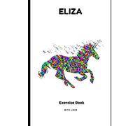 EXERCISE BOOK FOR ELIZA: LINED EXERCISE BOOK PERSONALIZED FOR THE GIVEN NAME ELIZA- IDEAL FOR SCHOOL OR HOMEWORK - DIARY - NICE UNICORN DESIGN - ... FOR GIRLS - BIRTHDAY PRESENT FOR GIRLS