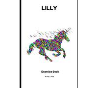 EXERCISE BOOK FOR LILLY: LINED EXERCISE BOOK - PERSONALIZED FOR THE GIVEN NAME LILLY- DIARY - IDEAL FOR SCHOOL AND HOMEWORK - NICE UNICORN DESIGN - ... FOR GIRLS - CHRISTMAS GIFT - BIRTHDAY GIFT