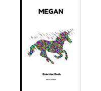 EXERCISE BOOK FOR MEGAN: LINEDEXERCISE BOOK - PERSONALIZED FOR THE GIVEN NAME MEGAN - IDEAL FOR SCHOOL AND HOMEWORK - NICE UNICORN DESIGN - PRESENT FOR GIRLS (EXERCISE BOOK WHITE UNICORN)