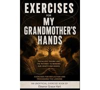 Exercise Book for My Grandmother’s Hands: Exercises for Reflection and Processing the Lessons