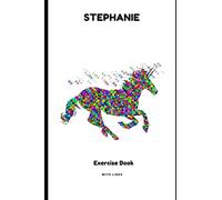 EXERCISE BOOK FOR STEPHANIE: LINED EXERCISE BOOK - PERSONALIZED FOR THE GIVEN NAME STEPHANIE - IDEAL FOR SCHOOL; HOMEWORK ETC - NICE PRESENT FOR GIRLS - BIRTHDAYPRESENT (EXERCISE BOOK WHITE UNICORN)