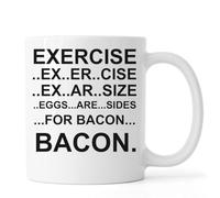 Exercise Eggs are Sides for Bacon Ceramic Tea Coffee Mug White