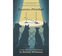 Exercise Finished: A Cedar Valley Dog Trainers Mystery
